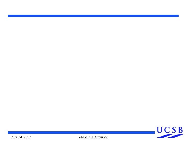 July 24, 2007 Models & Materials  July 24, 2007 Models & Materials
