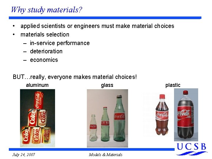 Why study materials? • applied scientists or engineers must make material choices • materials Why study materials? • applied scientists or engineers must make material choices • materials