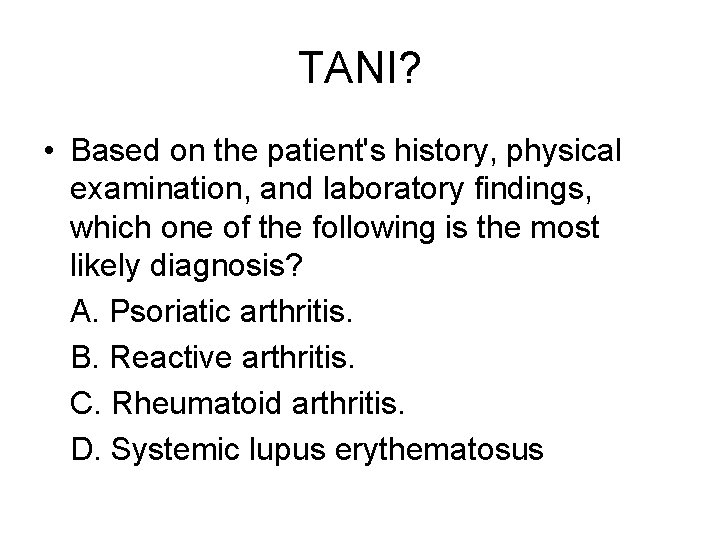 TANI? • Based on the patient's history, physical examination, and laboratory findings, which one