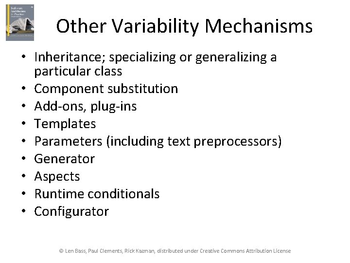 Other Variability Mechanisms • Inheritance; specializing or generalizing a particular class • Component substitution