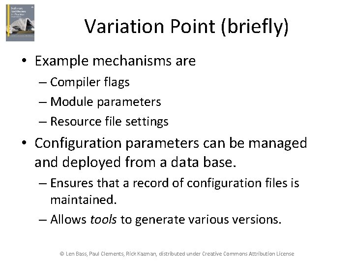 Variation Point (briefly) • Example mechanisms are – Compiler flags – Module parameters –