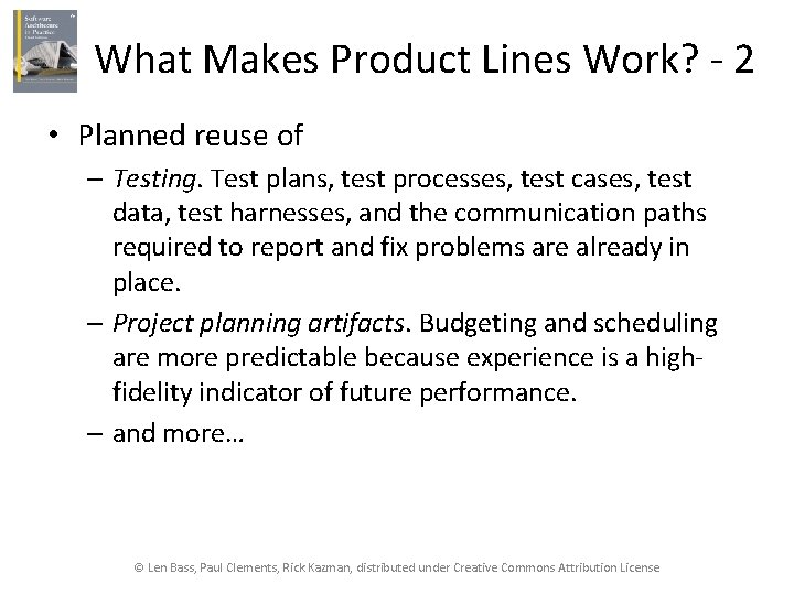What Makes Product Lines Work? - 2 • Planned reuse of – Testing. Test