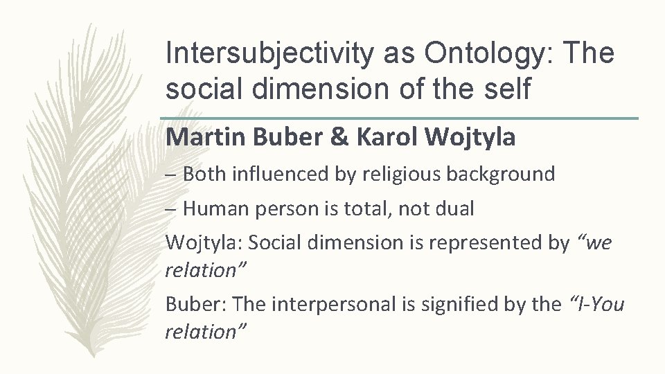 Intersubjectivity as Ontology: The social dimension of the self Martin Buber & Karol Wojtyla