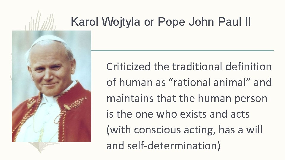 Karol Wojtyla or Pope John Paul II Criticized the traditional definition of human as