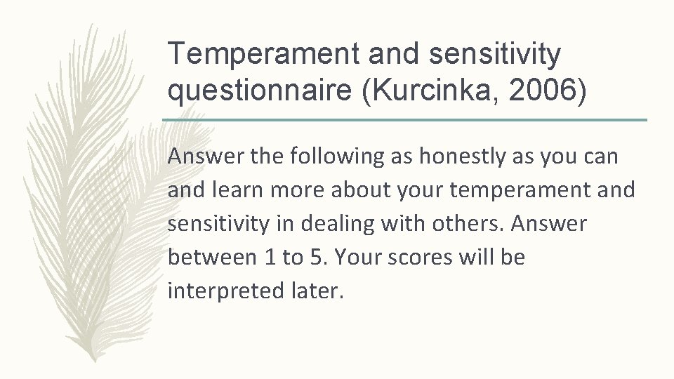 Temperament and sensitivity questionnaire (Kurcinka, 2006) Answer the following as honestly as you can