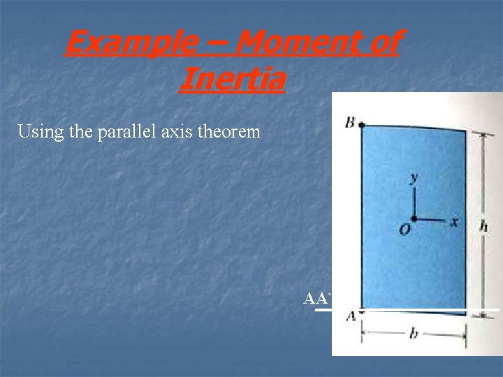 Example – Moment of Inertia Using the parallel axis theorem AA` 