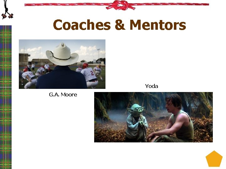 Coaches & Mentors Yoda G. A. Moore 