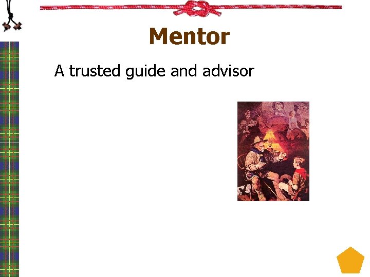 Mentor A trusted guide and advisor 