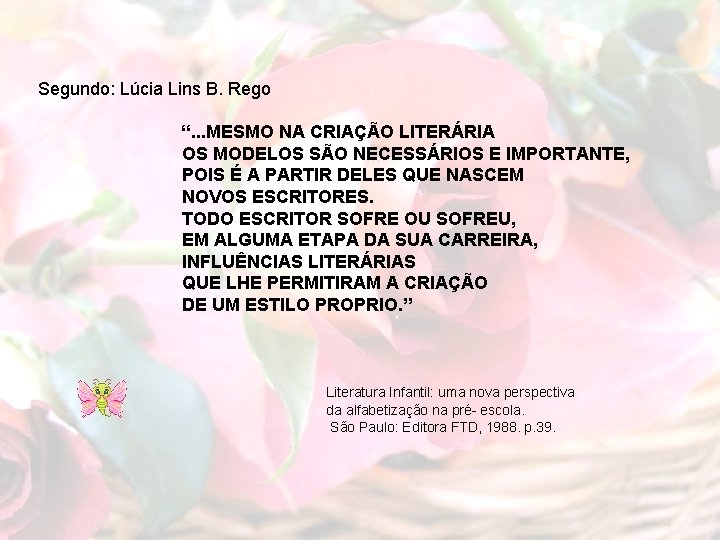 Segundo: Lúcia Lins B. Rego “. . . MESMO NA CRIAÇÃO LITERÁRIA OS MODELOS
