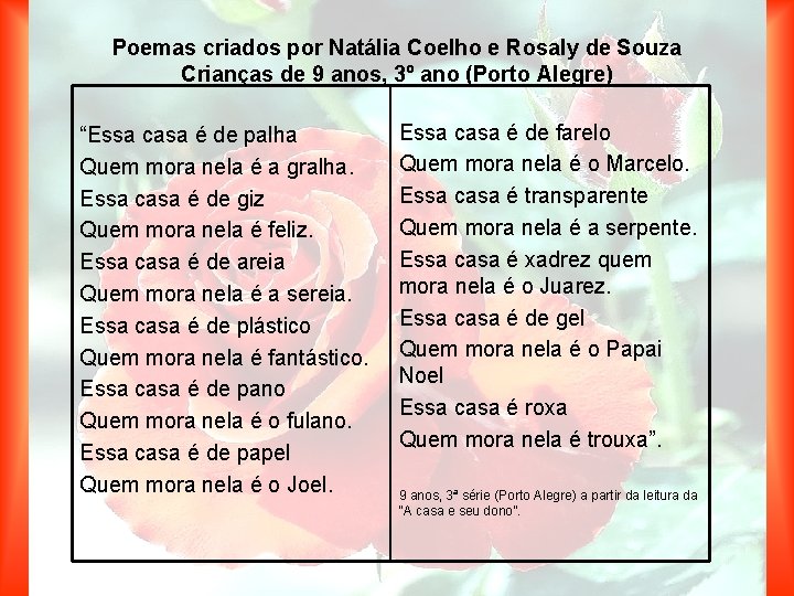 Poemas criados por Natália Coelho e Rosaly de Souza Crianças de 9 anos, 3º