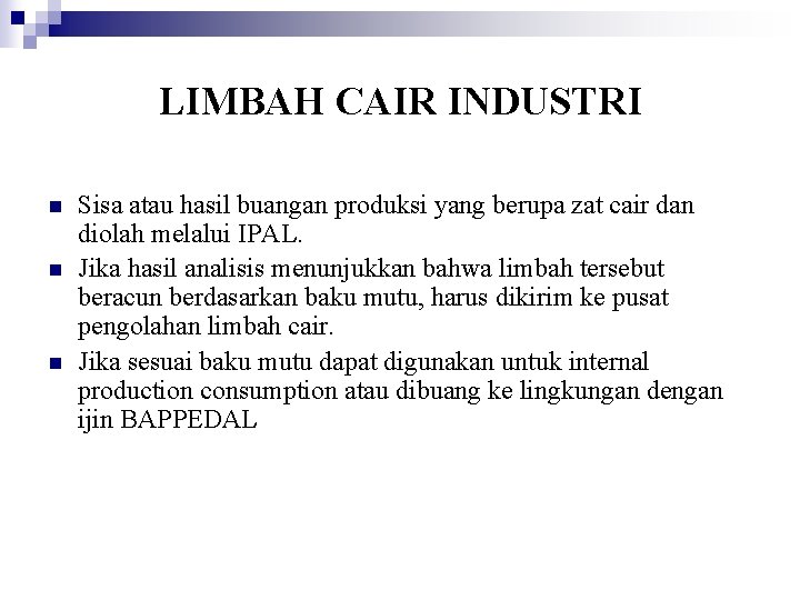 LIMBAH CAIR INDUSTRI n n n Sisa atau hasil buangan produksi yang berupa zat