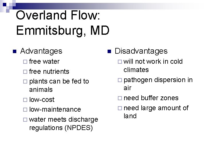 Overland Flow: Emmitsburg, MD n Advantages n Disadvantages ¨ free water ¨ will not