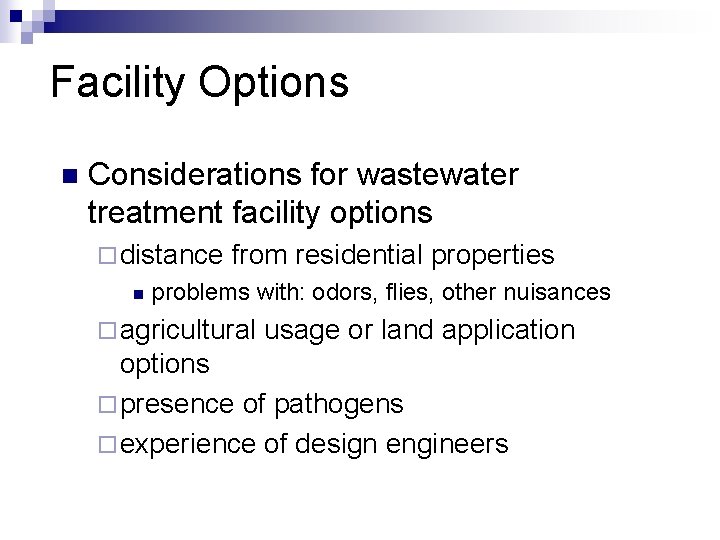 Facility Options n Considerations for wastewater treatment facility options ¨ distance from residential properties