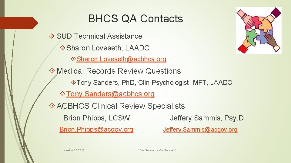 BHCS QA Contacts SUD Technical Assistance Sharon Loveseth, LAADC Sharon. Loveseth@acbhcs. org Medical Records