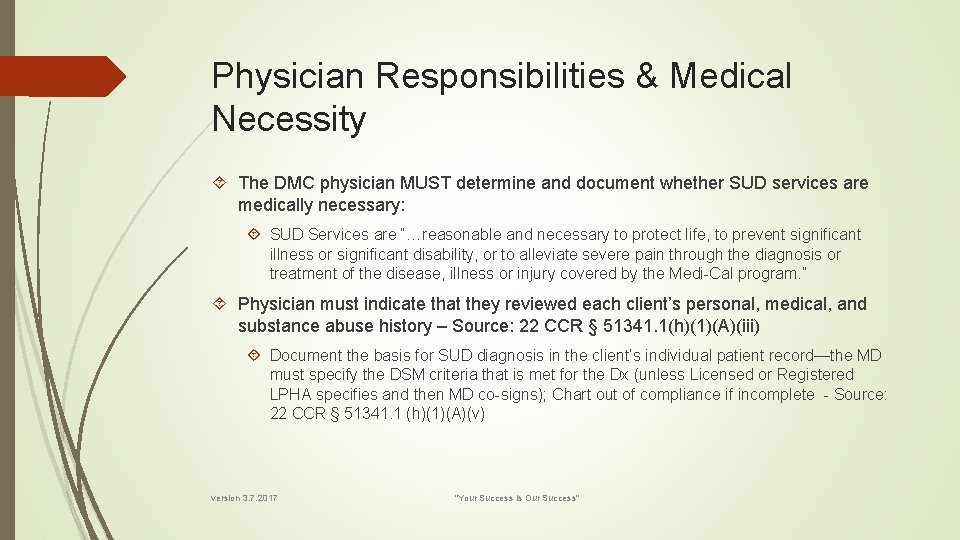 Physician Responsibilities & Medical Necessity The DMC physician MUST determine and document whether SUD