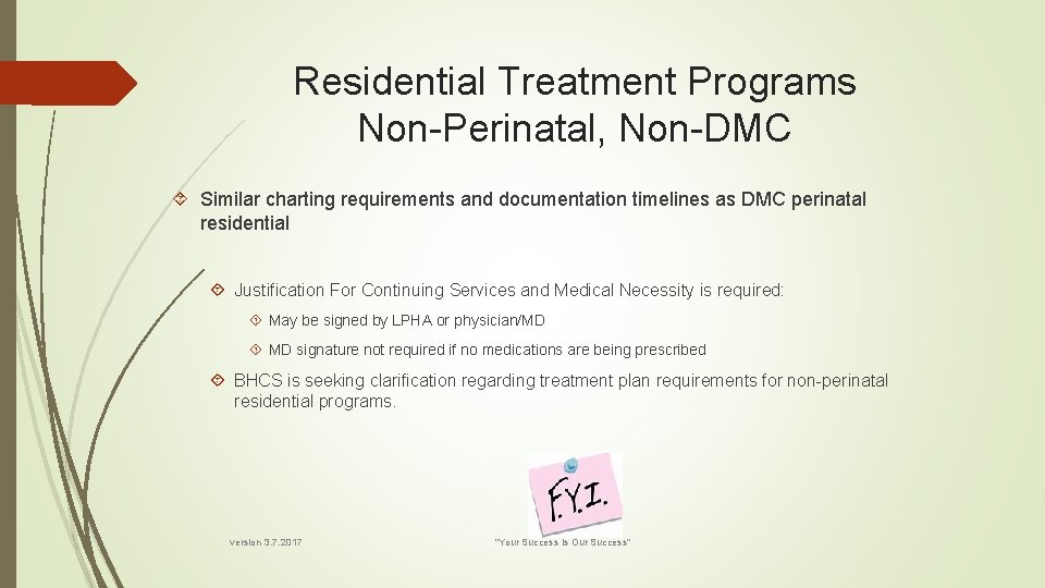 Residential Treatment Programs Non-Perinatal, Non-DMC Similar charting requirements and documentation timelines as DMC perinatal