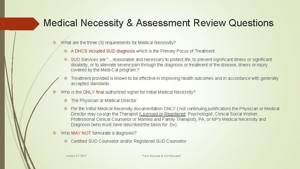 Medical Necessity & Assessment Review Questions What are three (3) requirements for Medical Necessity?