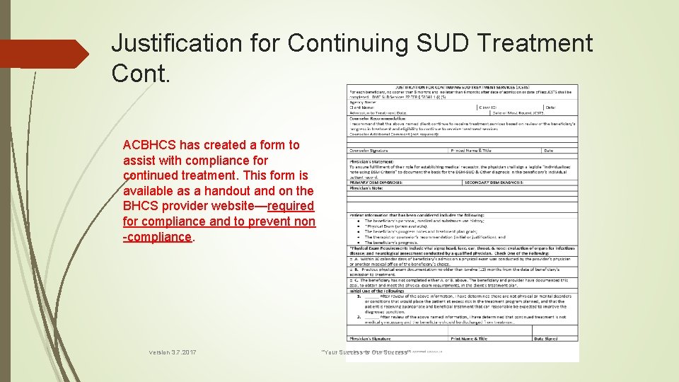 Justification for Continuing SUD Treatment Cont. ACBHCS has created a form to assist with