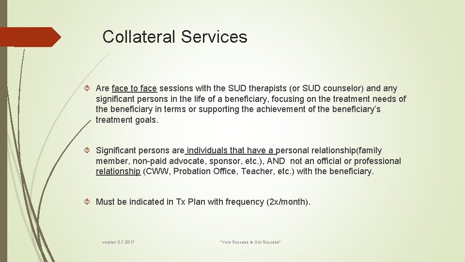 Collateral Services Are face to face sessions with the SUD therapists (or SUD counselor)