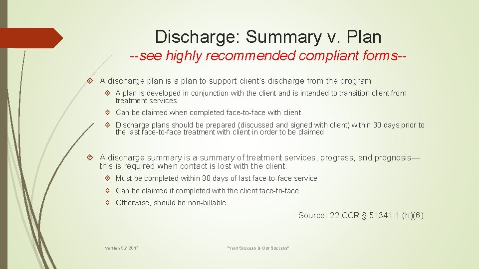 Discharge: Summary v. Plan --see highly recommended compliant forms- A discharge plan is a