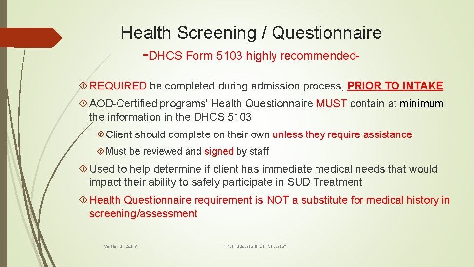 Health Screening / Questionnaire -DHCS Form 5103 highly recommended REQUIRED be completed during admission