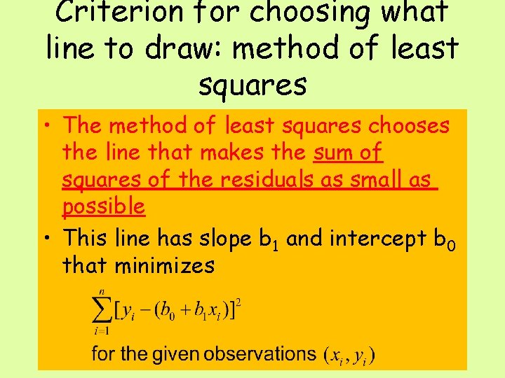 Criterion for choosing what line to draw: method of least squares • The method