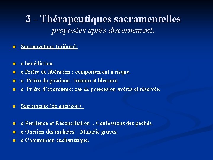 3 - Thérapeutiques sacramentelles proposées après discernement. n Sacramentaux (prières): n n o bénédiction.