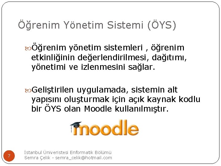 Öğrenim Yönetim Sistemi (ÖYS) Öğrenim yönetim sistemleri , öğrenim etkinliğinin değerlendirilmesi, dağıtımı, yönetimi ve