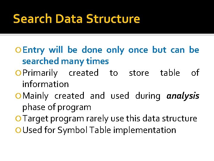 Search Data Structure Entry will be done only once but can be searched many Search Data Structure Entry will be done only once but can be searched many