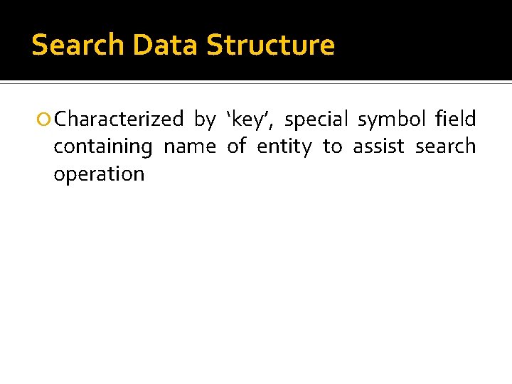 Search Data Structure Characterized by ‘key’, special symbol field containing name of entity to Search Data Structure Characterized by ‘key’, special symbol field containing name of entity to