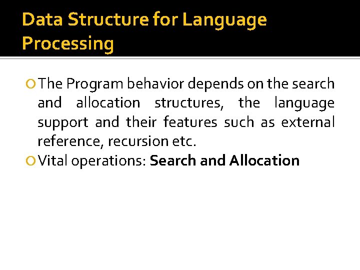 Data Structure for Language Processing The Program behavior depends on the search and allocation Data Structure for Language Processing The Program behavior depends on the search and allocation