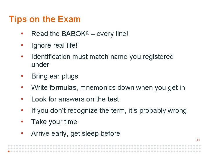 2 1 Tips on the Exam • Read the BABOK® – every line! •