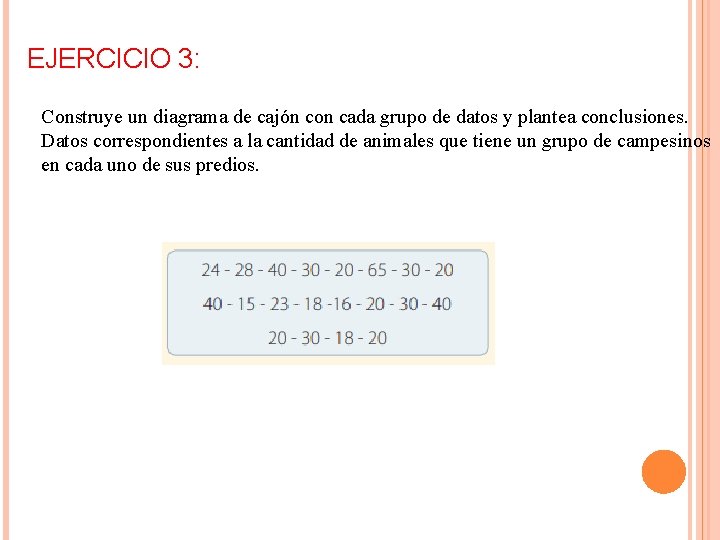 EJERCICIO 3: Construye un diagrama de cajón con cada grupo de datos y plantea