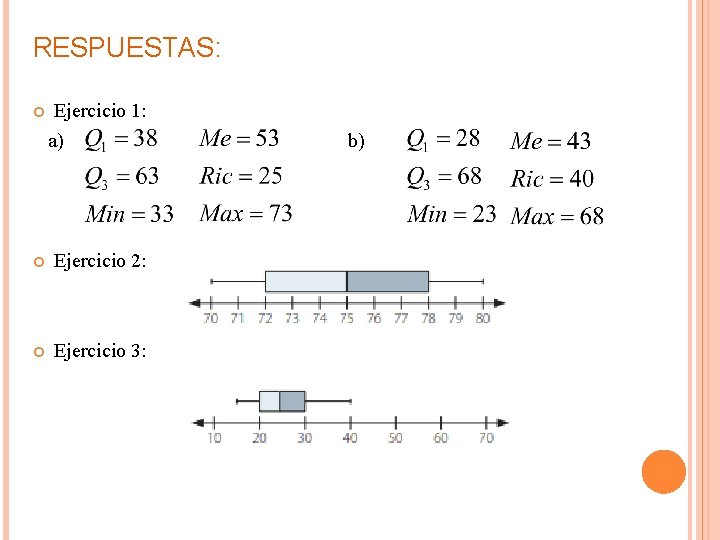 RESPUESTAS: Ejercicio 1: a) b) Ejercicio 2: Ejercicio 3: 