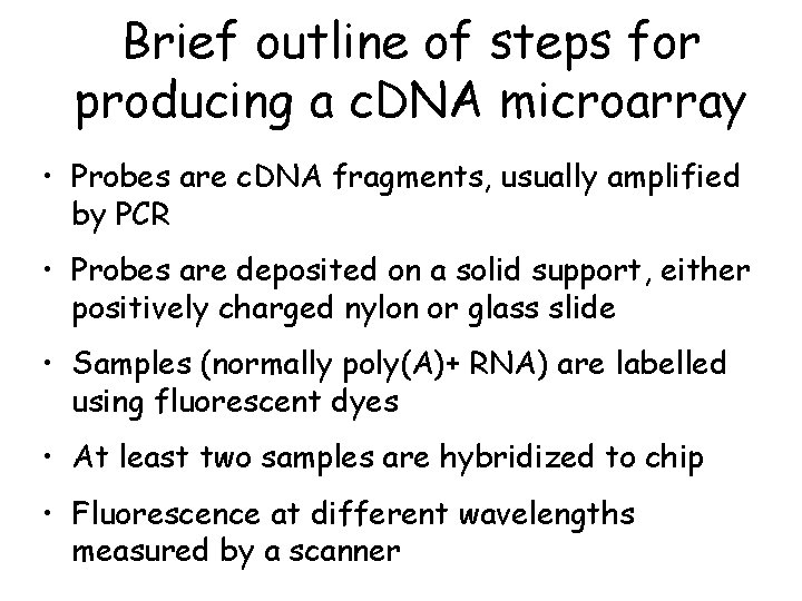 Brief outline of steps for producing a c. DNA microarray • Probes are c.