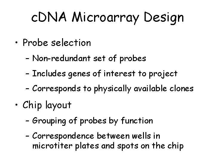 c. DNA Microarray Design • Probe selection – Non-redundant set of probes – Includes