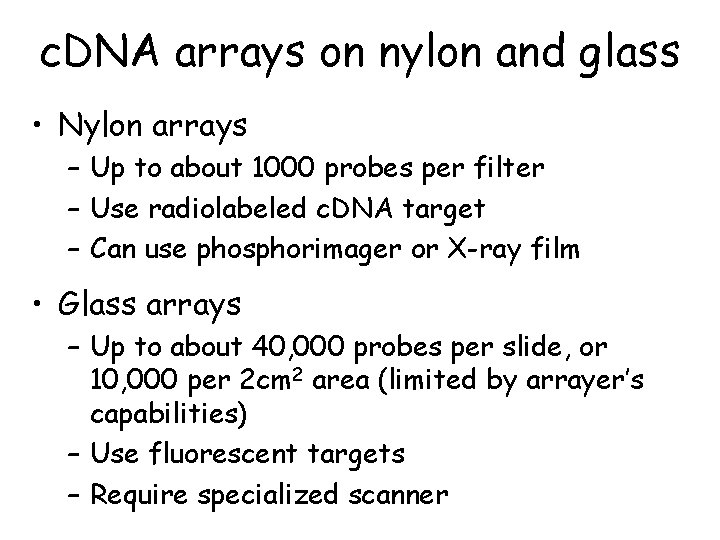 c. DNA arrays on nylon and glass • Nylon arrays – Up to about