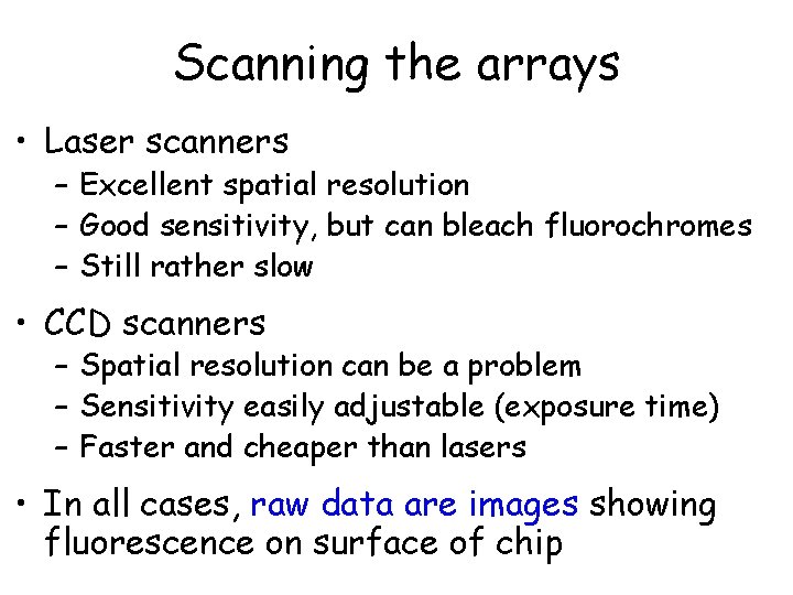 Scanning the arrays • Laser scanners – Excellent spatial resolution – Good sensitivity, but