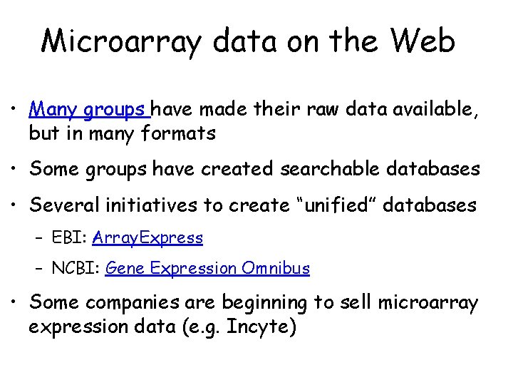 Microarray data on the Web • Many groups have made their raw data available,