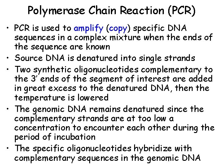 Polymerase Chain Reaction (PCR) • PCR is used to amplify (copy) specific DNA sequences