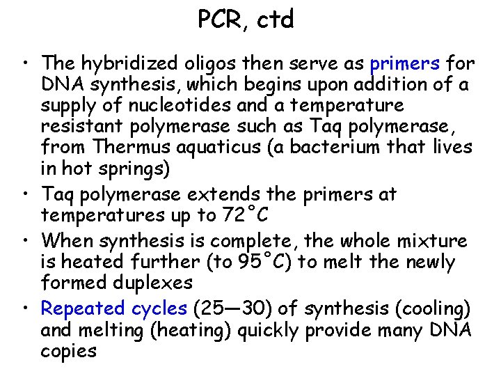 PCR, ctd • The hybridized oligos then serve as primers for DNA synthesis, which