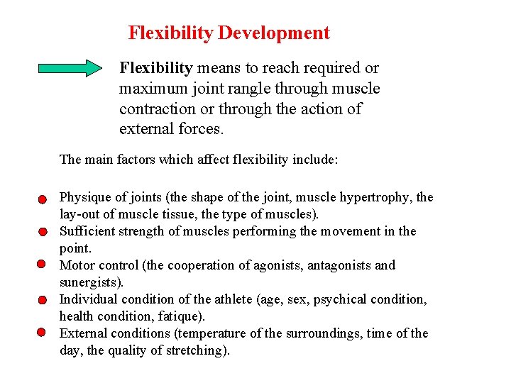 Flexibility Development Flexibility means to reach required or maximum joint rangle through muscle contraction