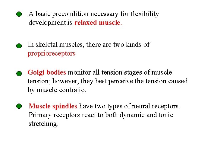 A basic precondition necessary for flexibility development is relaxed muscle. In skeletal muscles, there