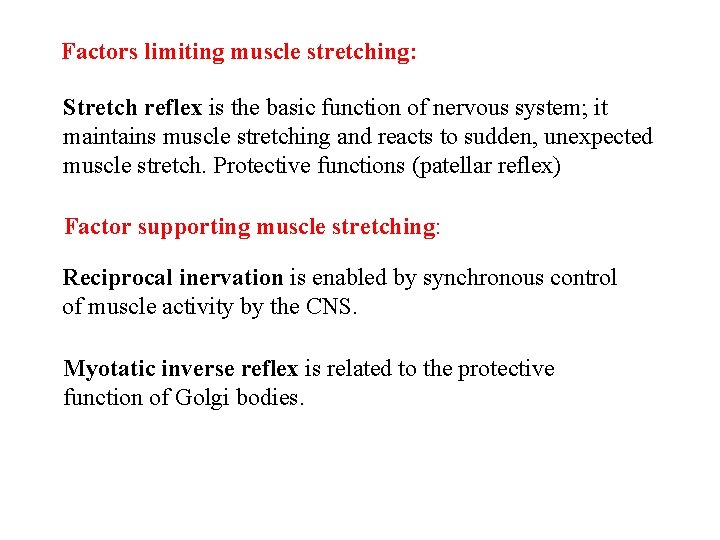 Factors limiting muscle stretching: Stretch reflex is the basic function of nervous system; it