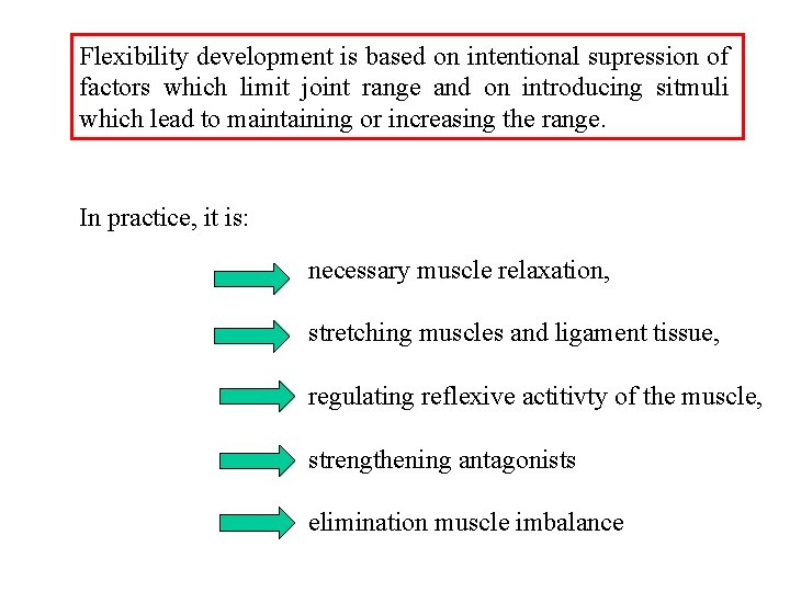 Flexibility development is based on intentional supression of factors which limit joint range and