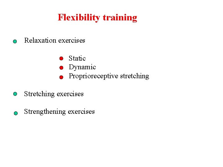 Flexibility training Relaxation exercises Static Dynamic Proprioreceptive stretching Stretching exercises Strengthening exercises 