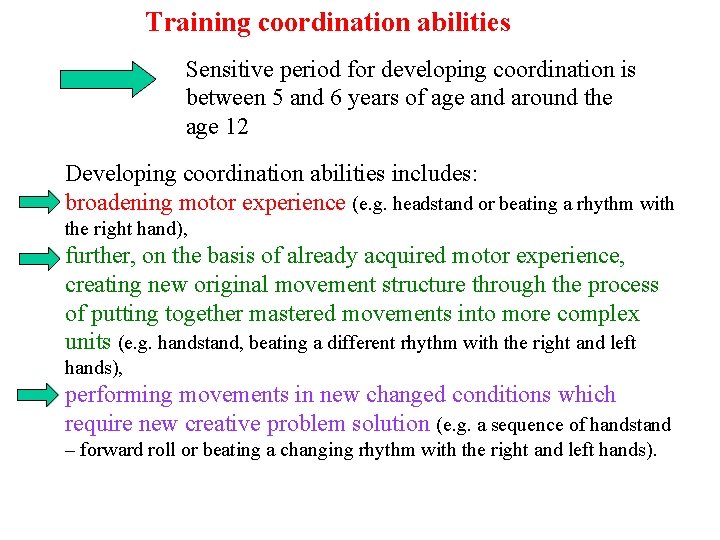Training coordination abilities Sensitive period for developing coordination is between 5 and 6 years