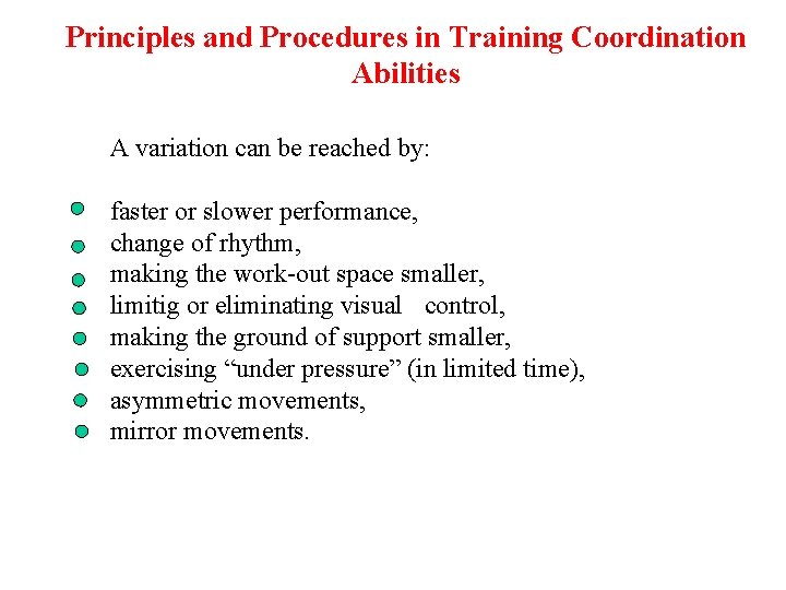 Principles and Procedures in Training Coordination Abilities A variation can be reached by: faster