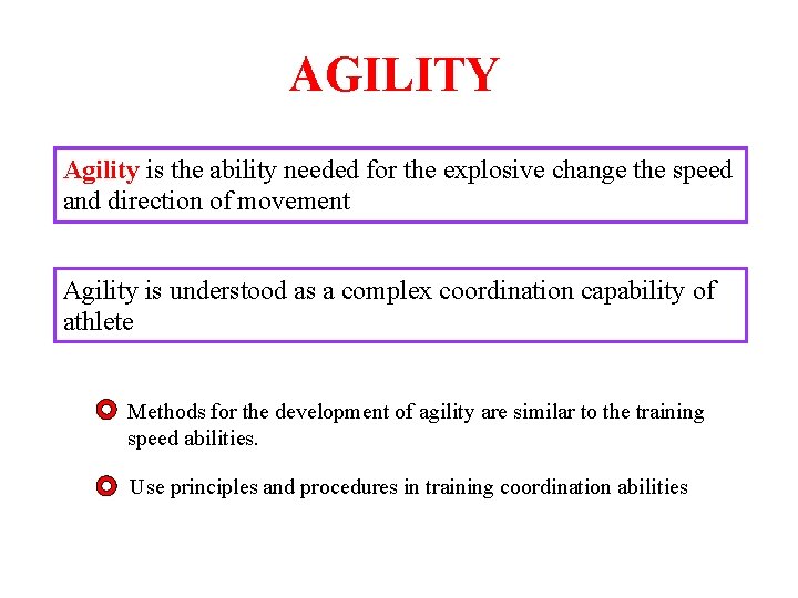 AGILITY Agility is the ability needed for the explosive change the speed and direction