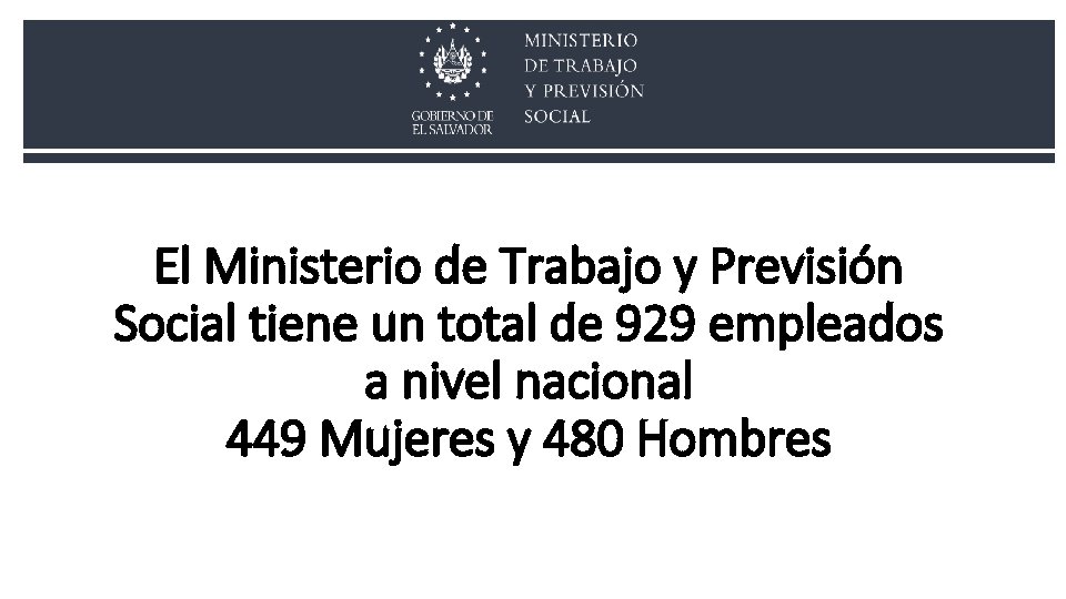 El Ministerio de Trabajo y Previsión Social tiene un total de 929 empleados a